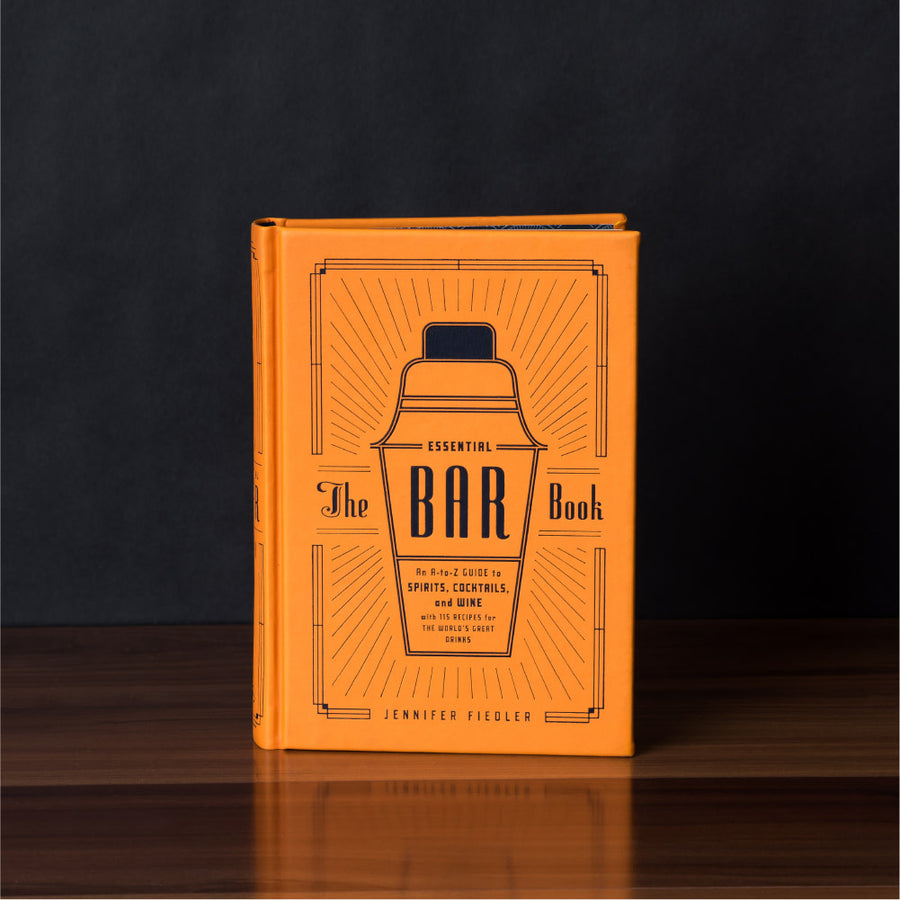 The Essential Bar Book: An A-to-Z Guide to Spirits, Cocktails, and Win ...